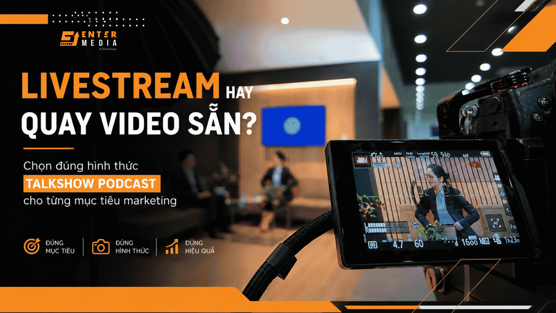 Livestream hay Quay video sẵn? Chọn đúng hình thức Talkshow Podcast cho từng mục tiêu marketing