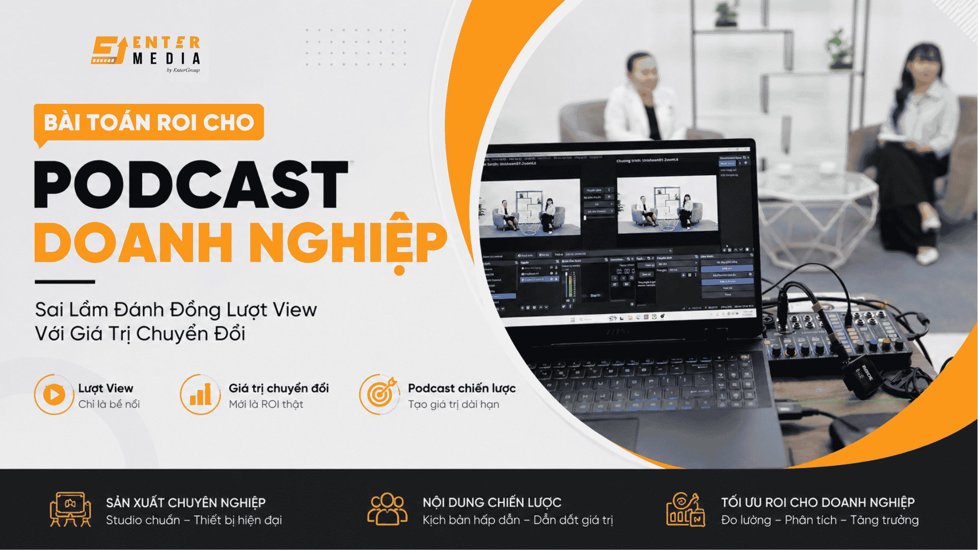 Bài toán Roi cho podcast doanh nghiệp: sai lầm đánh đồng lượt view với giá trị chuyển đổi