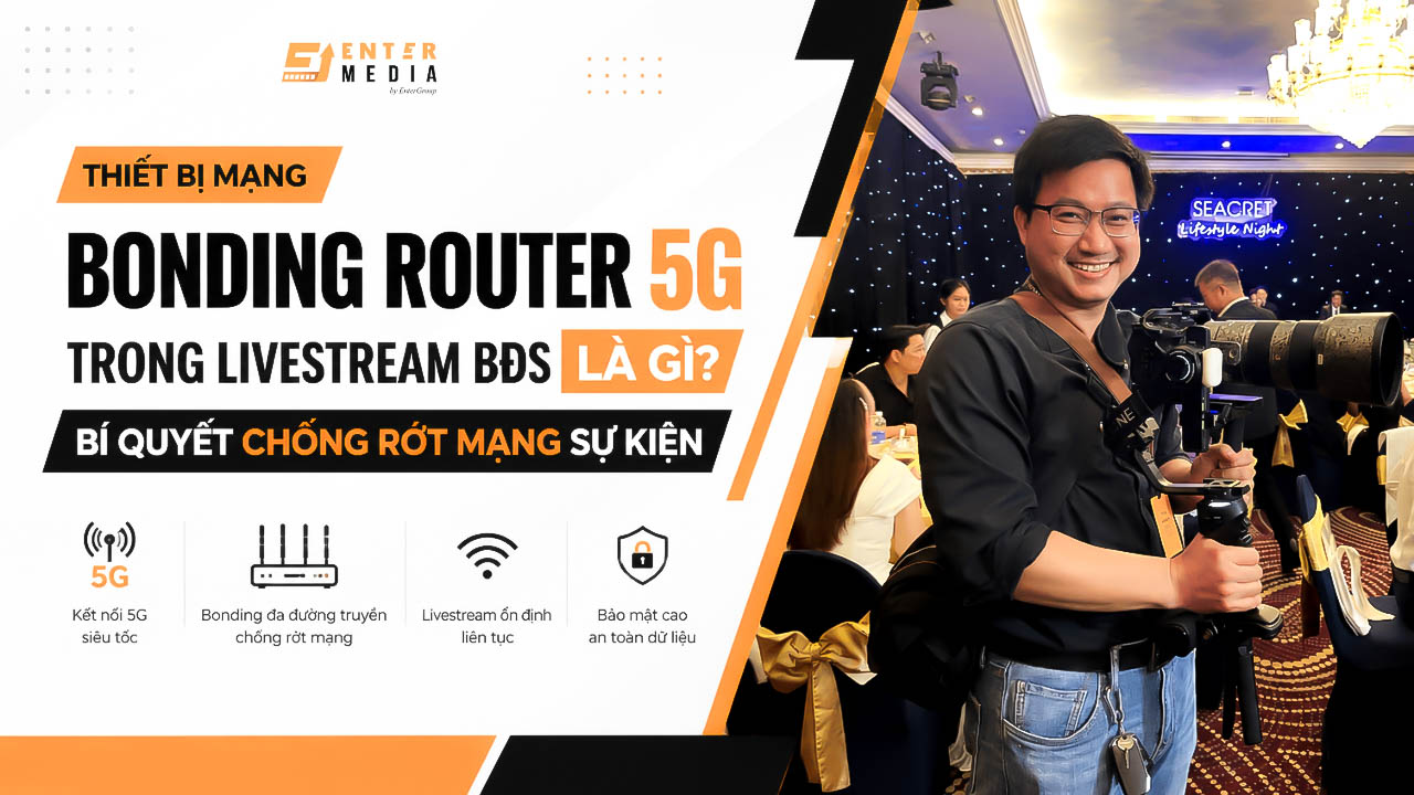 Thiết bị gộp mạng 5G. Bí quyết chống rớt mạng sự kiện